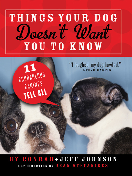 Title details for Things Your Dog Doesn't Want You to Know by Hy Conrad - Available